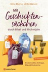 Mit Geschichtensäckchen durch Bibel und Kirchenjahr - Anne Ebers ; Ulrike Wenzel - 9783761570760