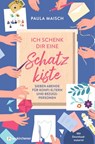 Ich schenk dir eine Schatzkiste - Paula Maisch - 9783761570777