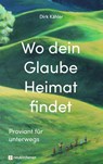 Wo dein Glaube Heimat findet - Dirk Kähler - 9783761570913