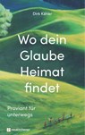 Wo dein Glaube Heimat findet - Dirk Kähler - 9783761570920