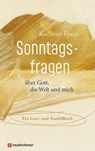 Sonntagsfragen über Gott, die Welt und mich - Kathleen Frank - 9783761570944