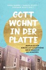 Gott wohnt in der Platte - Anna Babbel ; Samuel Kloft ; Stefanie Kloft - 9783761571064