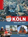 Köln - Wie geht das? -  - 9783761630013