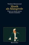 Musik als Klangrede - Nikolaus Harnoncourt - 9783761810989