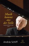 Musik kommt aus der Stille - András Schiff ; Martin Meyer - 9783761826560