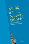 Musik im Namen Luthers - Konrad Küster - 9783761871041