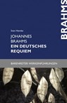 Johannes Brahms. Ein deutsches Requiem - Sven Hiemke - 9783761872000