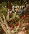 Arcimboldo - Bruegel - Bassano - Francesca Del Torre Scheuch - 9783763029266