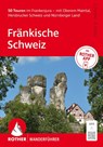 ROTHER Wanderführer Fränkische Schweiz. 50 Touren im Frankenjura - mit Oberem Maintal, Hersbrucker Schweiz und Nürnberger Land - Anette Köhler ; Stefan Herbke - 9783763315062