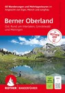 ROTHER Wanderführer Berner Oberland Ost: Rund um Interlaken, Grindelwald und Meiringen. 60 Wanderungen und Mehrtagestouren - Bernd Jung ; Daniel Anker - 9783763315406