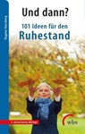 Und dann? 101 Ideen für den Ruhestand - Dagmar Giersberg - 9783763957026