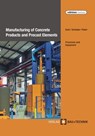 Manufacturing of Concrete Products and Precast Elements - Helmut Kuch ; Jörg-Henry Schwabe ; Ulrich Palzer - 9783764005382