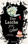 Eine Leiche zum Tee - Erste Liebe und ein plötzlicher Todesfall in einem englischen Küstenstädtchen: Cosy Crime von Feinsten, erstmals im Taschenbuch - Alexandra Fischer-Hunold - 9783764120092