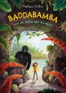 Baddabamba und die Höhle der Ewigkeit (Baddabamba, Bd. 2) - Markus Orths - 9783764152093
