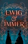 Ewig & Immer - Die Geheimnisse der Lady Halewood - Alexandra Fischer-Hunold - 9783764193294