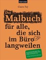 Das Malbuch für alle, die sich im Büro langweilen - Claire Fay - 9783764502874