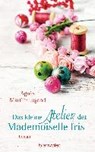 Martin-Lugand, A: Das kleine Atelier der Mademoiselle Iris - MARTIN-LUGAND,  Agnès - 9783764505653