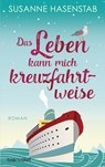 Das Leben kann mich kreuzfahrtweise - Susanne Hasenstab - 9783764507435