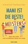 Mami ist die Beste! Meistens - Adrienne Friedlaender - 9783764507855