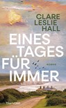 Eines Tages für immer - Clare Leslie Hall - 9783764510114