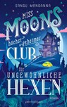 Miss Moons höchst geheimer Club für ungewöhnliche Hexen - Sangu Mandanna - 9783764533113