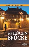 Die Lügenbrücke - Beatrix Binder - 9783765021268