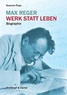 Max Reger - Werk statt Leben - Susanne Popp - 9783765104503