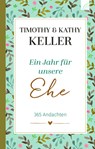 Ein Jahr für unsere Ehe - Timothy Keller ; Kathy Keller - 9783765507694