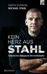 Kein Herz aus Stahl - Michael Stahl ; Martin Schmiedel - 9783765509575