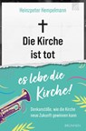 Die Kirche ist tot - es lebe die Kirche - Heinzpeter Hempelmann - 9783765521393