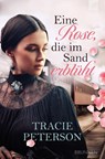 Eine Rose, die im Sand erblüht - Tracie Peterson - 9783765521706