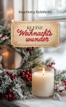 Kleine Weihnachtswunder - Ingeborg Reinhold - 9783765533600