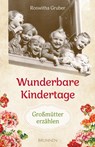 Wunderbare Kindertage - Roswitha Gruber - 9783765543524