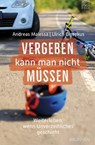 Vergeben kann man nicht müssen - Andreas Malessa ; Ulrich Giesekus - 9783765575983