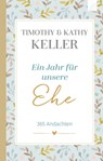 Ein Jahr für unsere Ehe - Timothy Keller ; Kathy Keller - 9783765576065