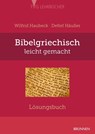 Bibelgriechisch leicht gemacht - Lösungsbuch - Detlef Häußer ; Wilfrid Haubeck - 9783765593574