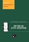 Theisen, Wir sind die letzte Generation - Elisabeth Nadler - 9783766143013