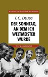 Der Sonntag, an dem ich Weltmeister wurde - Friedrich Christian Delius - 9783766143587
