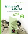 Buchners Kolleg Wirtschaft und Recht 02 - Max Bauer ; Gerhard Pfeil ; Stephan Podes ; Ulrike Wombacher - 9783766172167