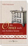 Als Oma noch mit Kohlen heizte - Willi Fährmann - 9783766617156
