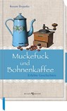 Muckefuck und Bohnenkaffee - Renate Dopatka - 9783766626356