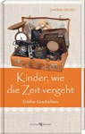 Kinder, wie die Zeit vergeht - Joachim Heyder - 9783766637154