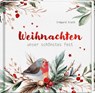 Weihnachten - unser schönstes Fest - Irmgard Erath - 9783766637895