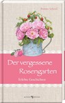 Der vergessene Rosengarten - Renate Schoof - 9783766638939