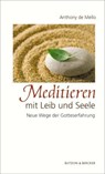 Meditieren mit Leib und Seele - Anthony de Mello ; Martin Kämpchen - 9783766641809