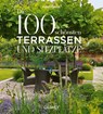 Die 100 schönsten Terrassen und Sitzplätze - Antje Krause - 9783766727077