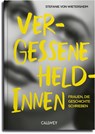Vergessene Heldinnen - Stefanie von Wietersheim - 9783766727893