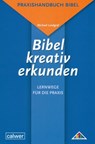 Bibel kreativ erkunden - Lernwege für die Praxis - Michael Landgraf - 9783766841407