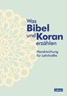 Was Bibel und Koran erzählen - Handreichung für Lehrkräfte - Kristina Augst ; Anke Kaloudis ; Birgitt Neukirch ; Esma Öger-Tunç - 9783766845283