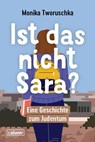 Ist das nicht Sara? - Monika Tworuschka - 9783766847812
